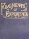 [Gutenberg 50072] • Fragments of Experience / Sixth Book of the Faith-Promoting Series. Designed for the Instruction and Encouragement of Young Latter-day Saints